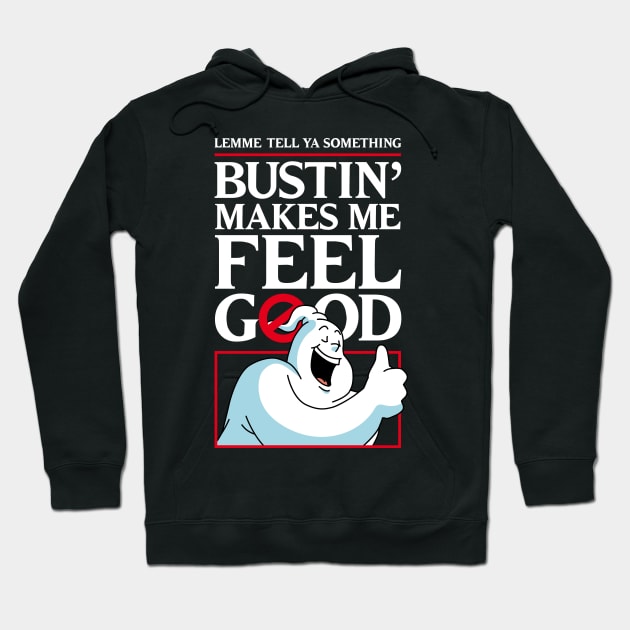 Bustin' makes me feel good Hoodie by andrew_kelly_uk@yahoo.co.uk